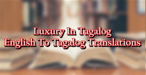 luxury tagalog|LUXURY Meaning in Tagalog .